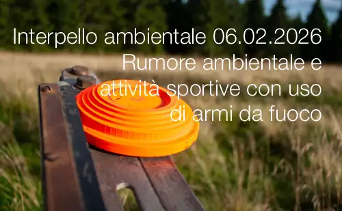 Interpello ambientale 06.02.2026 - Rumore ambientale e attività sportive con uso di armi da fuoco
